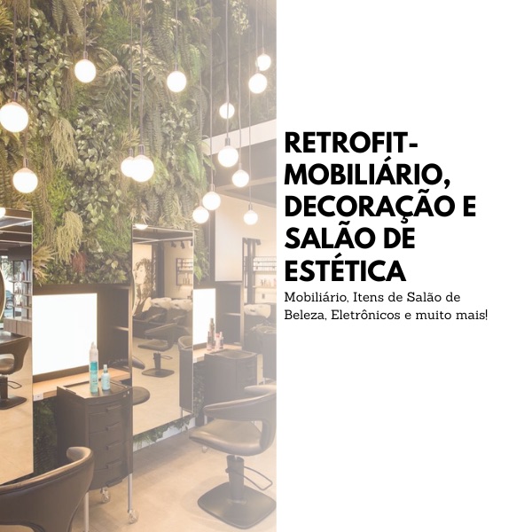 RETROFIT-MOBILIÁRIO, DECORAÇÃO E SALÃO DE ESTÉTICA
